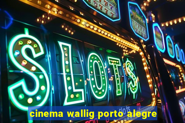 cinema wallig porto alegre